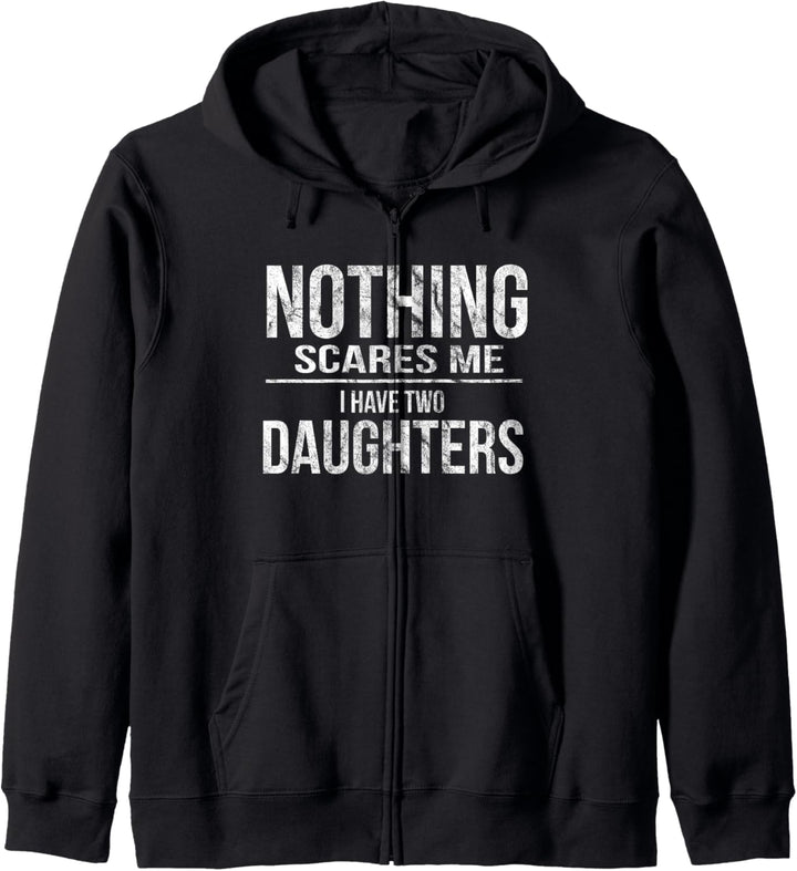 Nothing Scares Me I Have Two Daughters | Zwei Töchter Eltern Kapuzenjacke