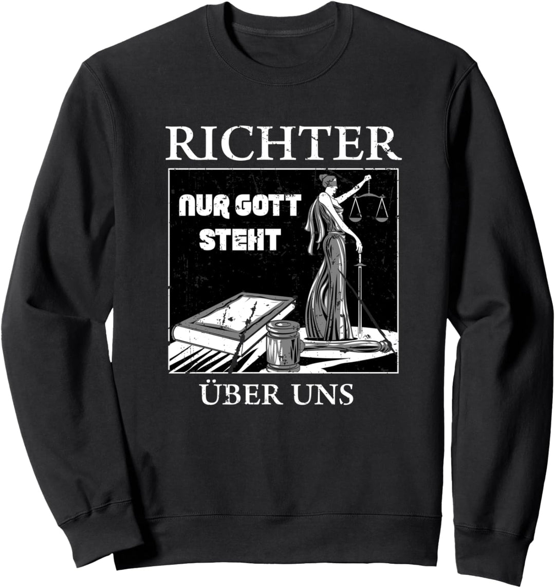Richter nur Gott steht über uns Jurist Sweatshirt