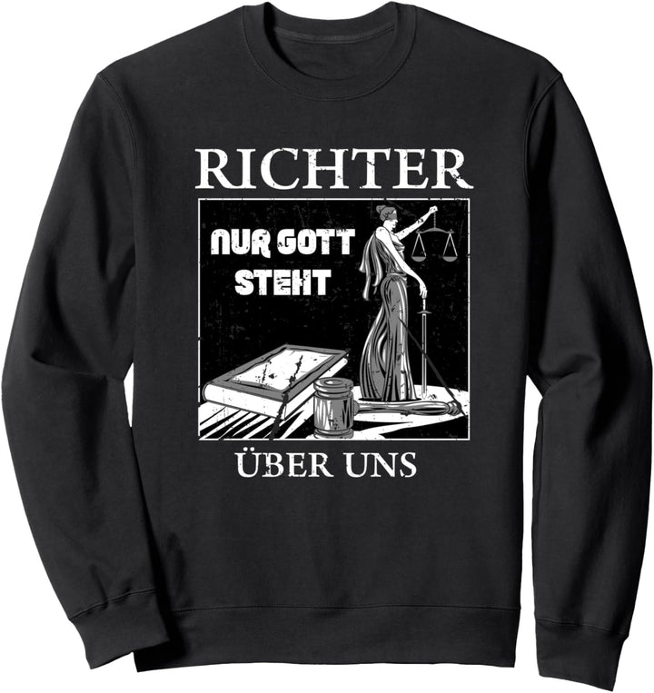 Richter nur Gott steht über uns Jurist Sweatshirt