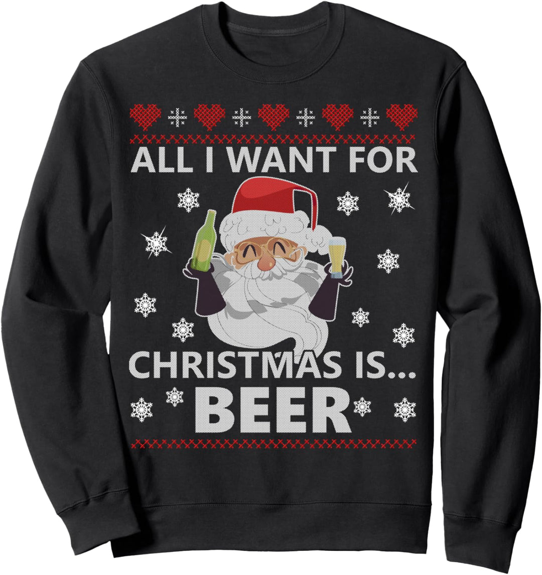 All I Want for Christmas is Beer For Men Women Sweatshirt