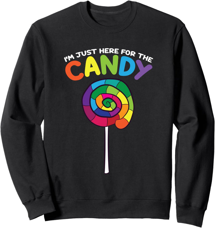 Süssigkeiten Süssigkeiten Ich bin nur wegen der Süssigkeiten Halloween hier Sweatshirt