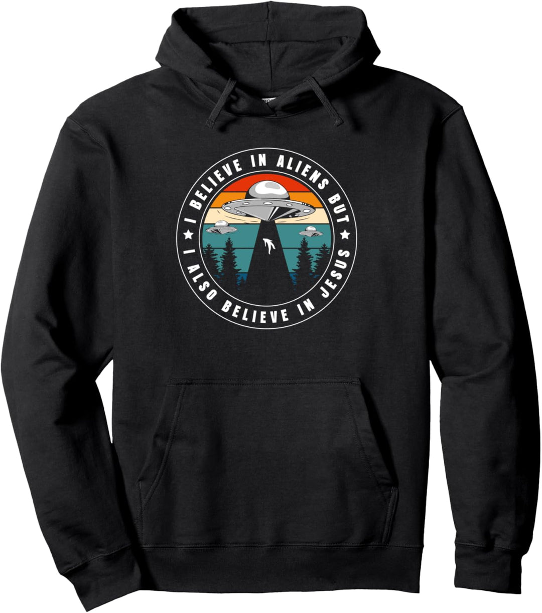 I Believe In Aliens But I Also Believe In Jesus Pullover Hoodie