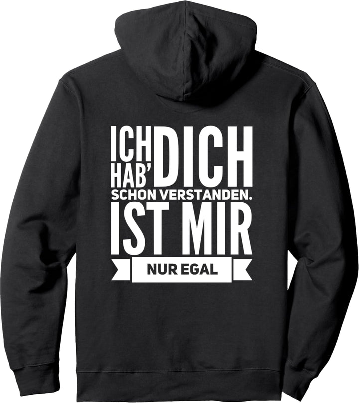 Ich Hab Dich Schon Verstanden. Ist Mir Nur Egal Pullover Hoodie