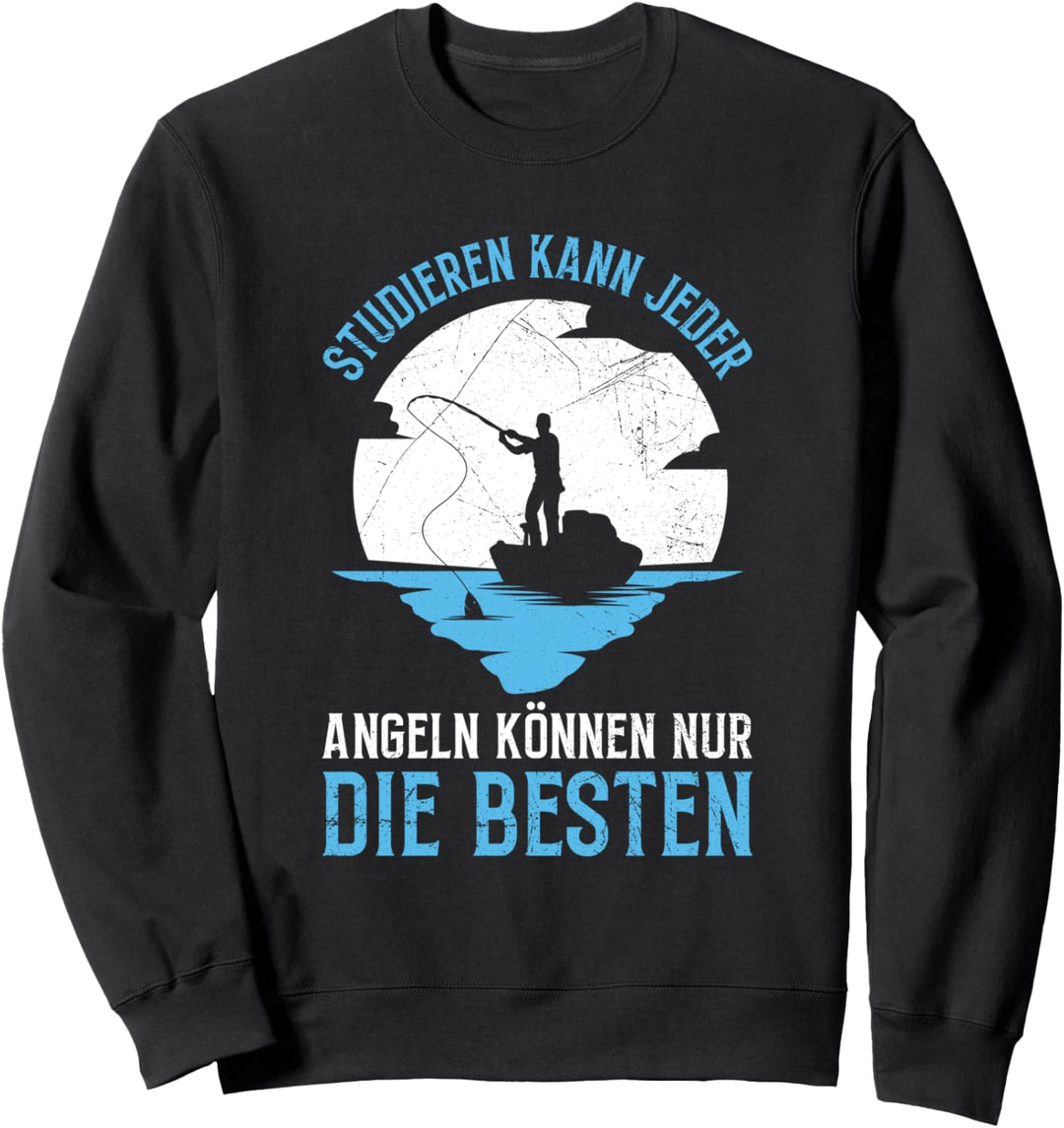 Studieren Kann Jeder Angeln Nur Die Besten Angler Spruch Sweatshirt
