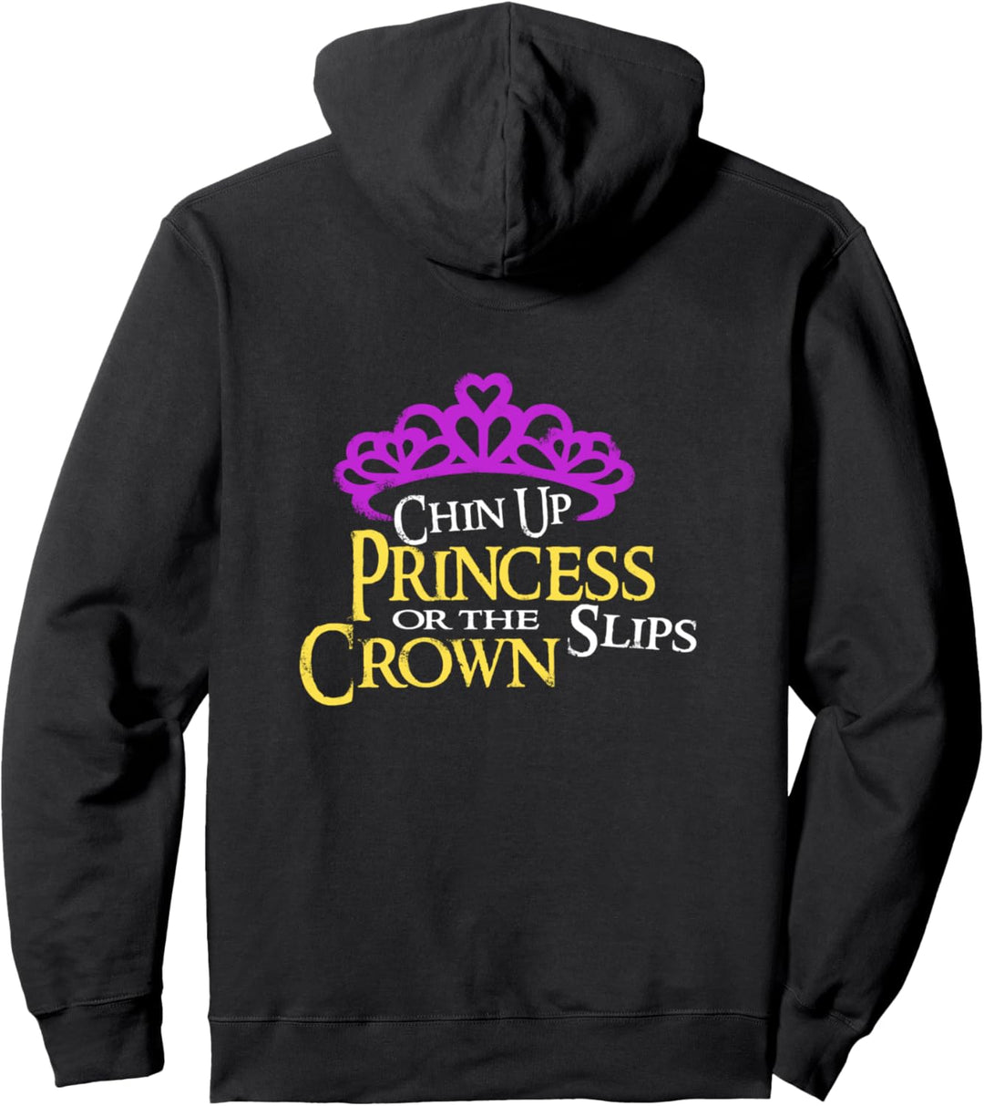 CHIN UP PRINCESS OR THE CROWN SLIPS Pullover Hoodie