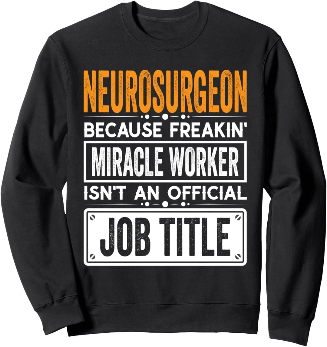 Neurosurgeon Official Job Title - Funny Neurosurgeons Job Sweatshirt