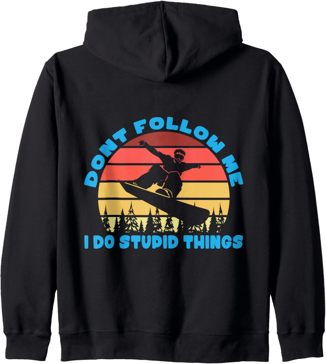 Snowboarding Dont follow me I do dupid things Kapuzenjacke