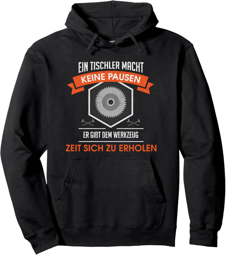 Ein Tischler Macht Keine Pausen Er Gibt Dem Werkzeug Zeit Pullover Hoodie