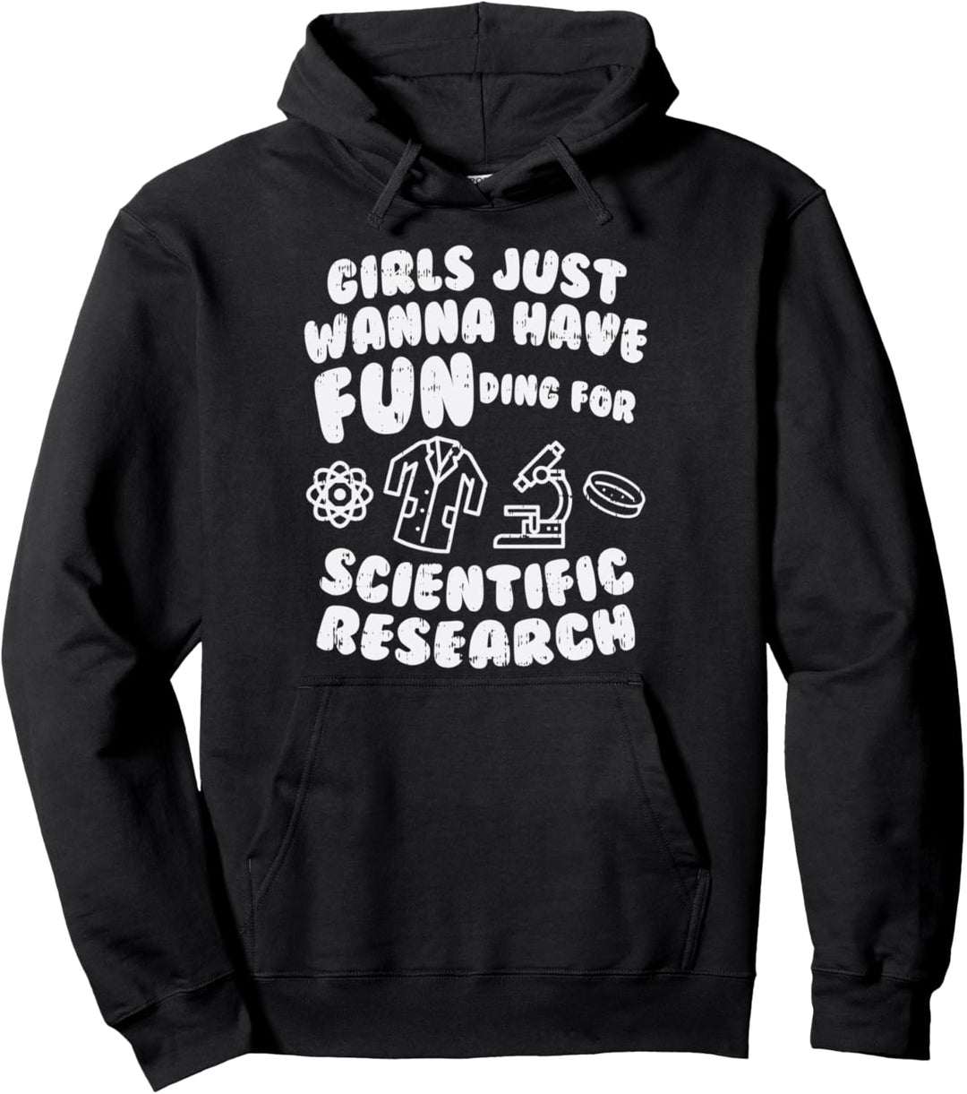 Girls Just Wanna Have Funding Funny Scientist Women Gift Pullover Hoodie