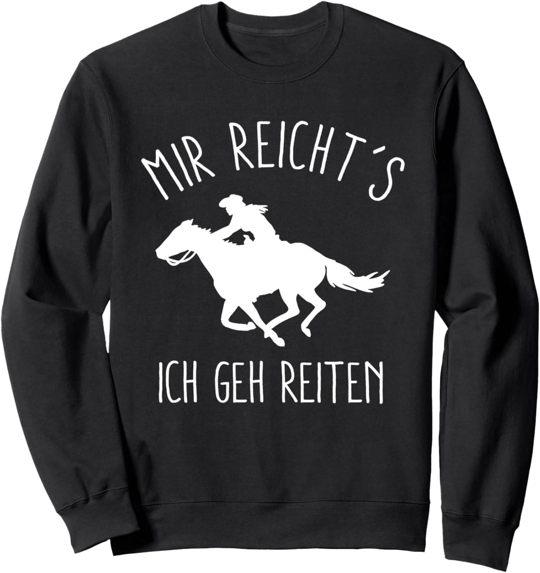Mir reichts ich geh jetzt reiten T-Shirt Pferde Damen Sweatshirt