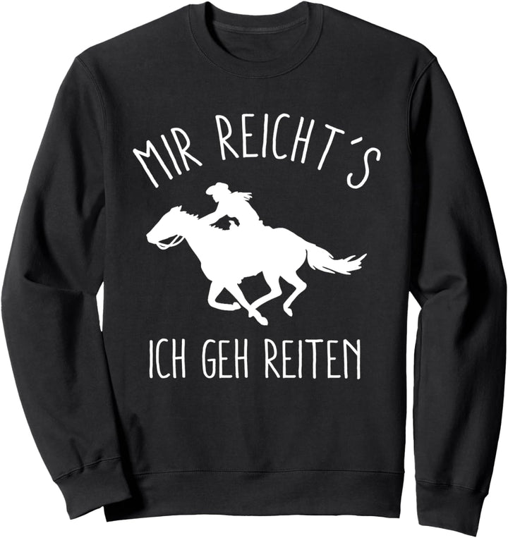 Mir reichts ich geh jetzt reiten T-Shirt Pferde Damen Sweatshirt