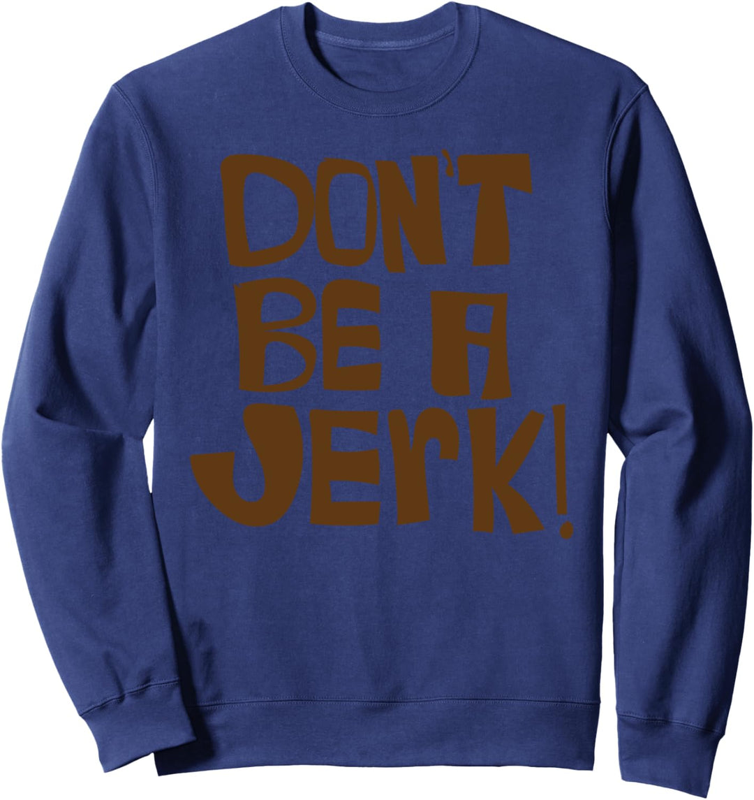 Lustiger Trottel Sei kein Idiot für Männer & Frauen Sweatshirt