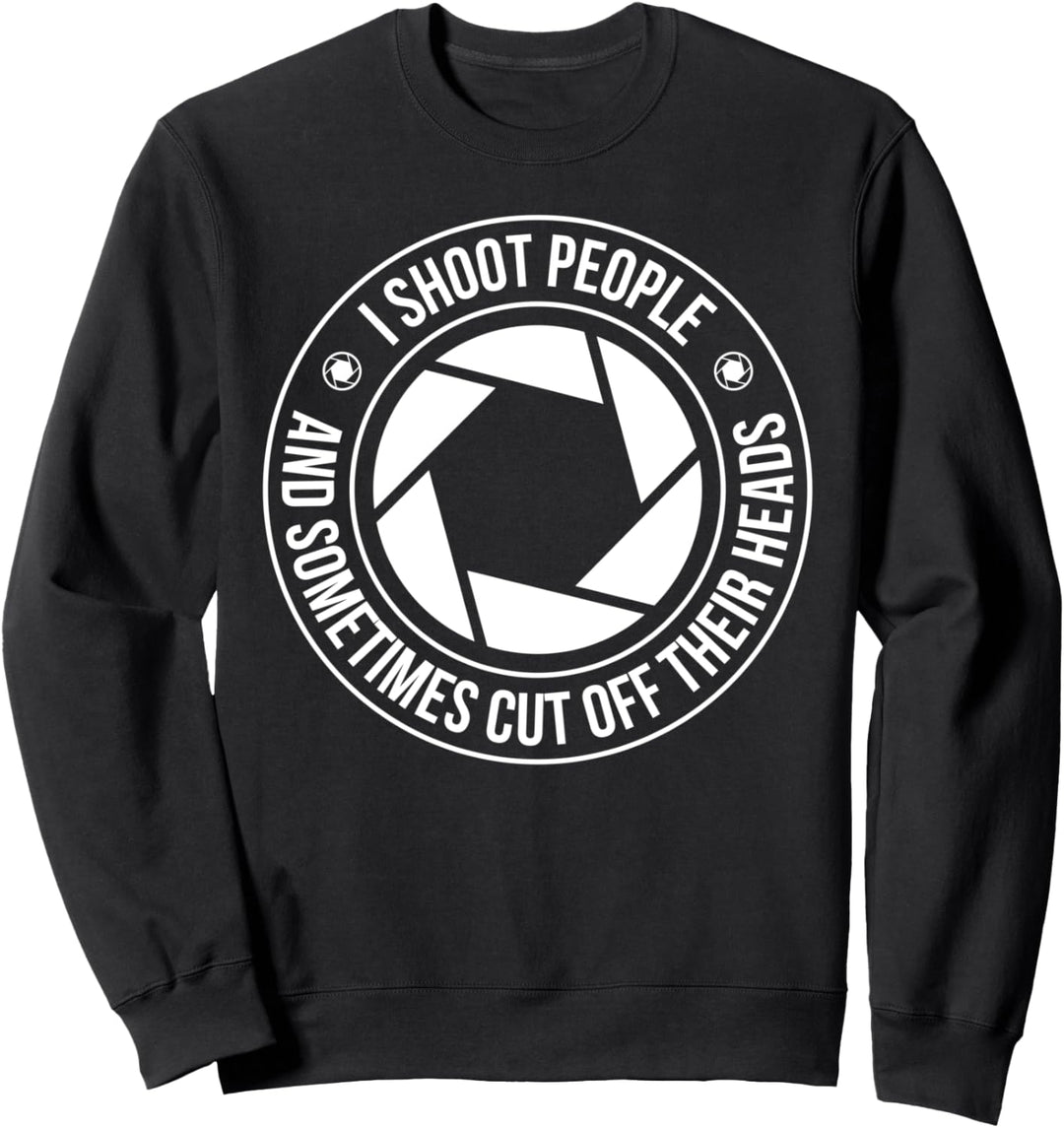 Fotografen Spruch Ich schiesse auf Menschen Lustiges Fotograf Sweatshirt