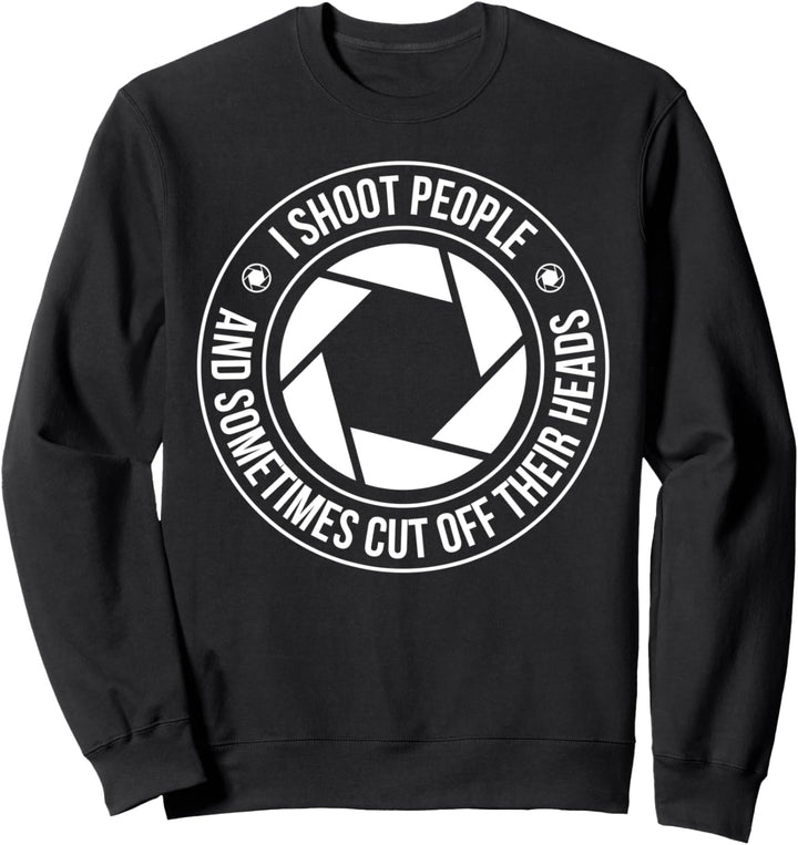 Fotografen Spruch Ich schiesse auf Menschen Lustiges Fotograf Sweatshirt