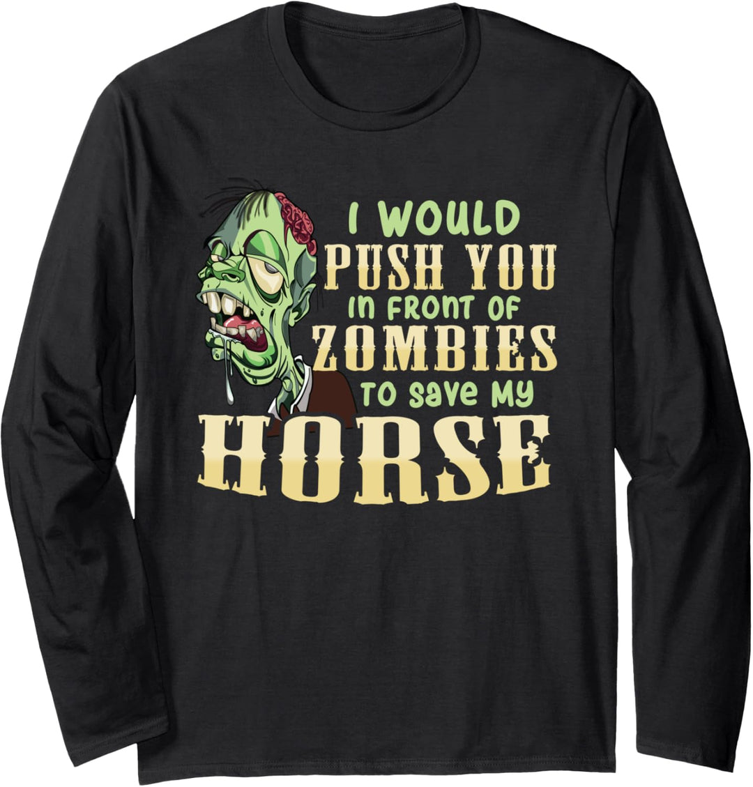 I Will Push You In Front of Zombies to Save My Horse Funny Langarmshirt