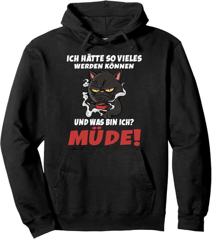 Ich hätte so vieles werden können Müde Katze Kaffee Pullover Hoodie