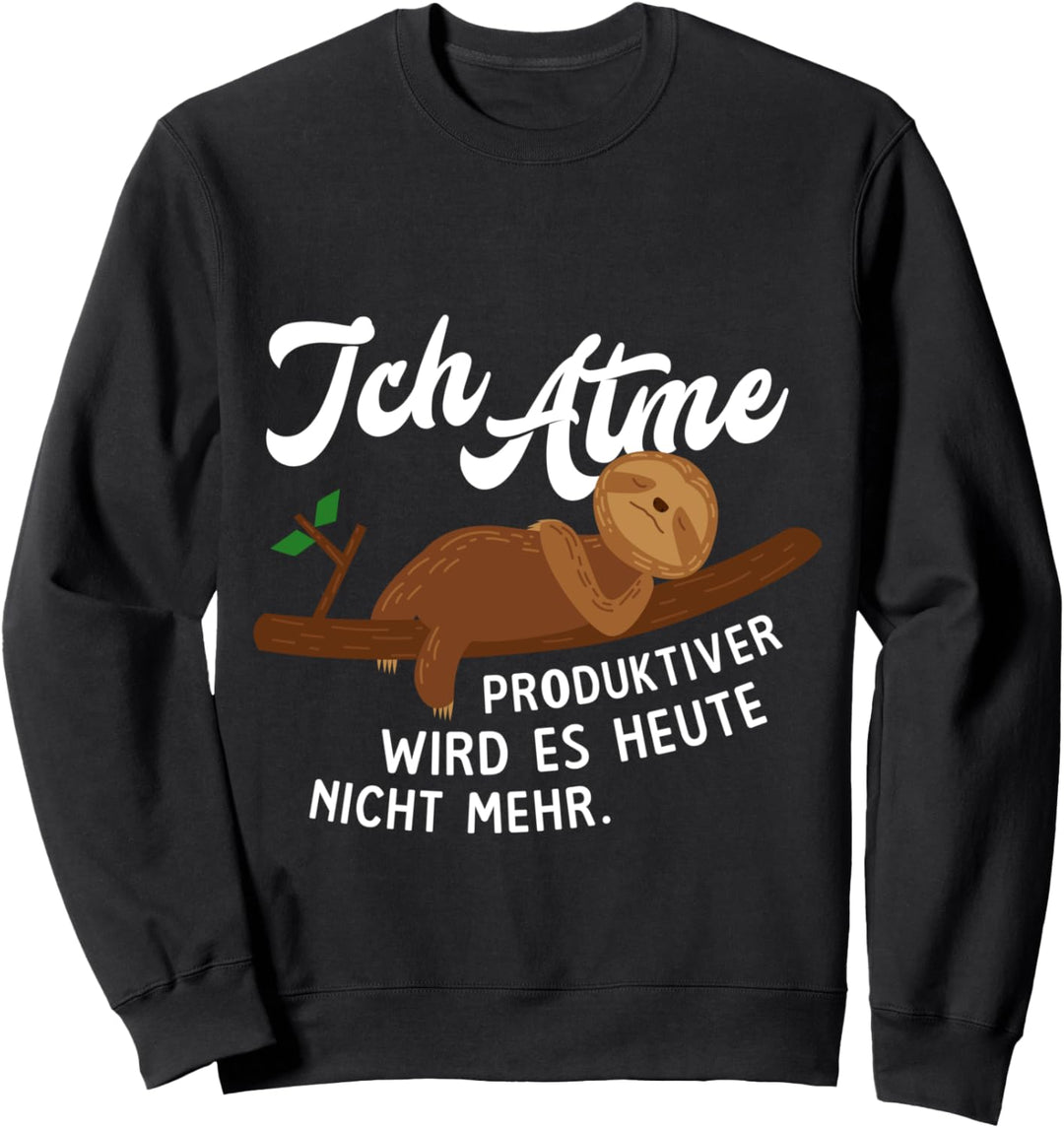 Lustiges Faultier | Ich Atme Produktiver wird es nicht mehr Sweatshirt