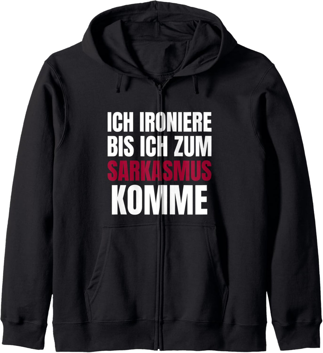 Ich Ironiere Bis Ich Zum Sarkasmus Komme Lustiger Spruch Kapuzenjacke