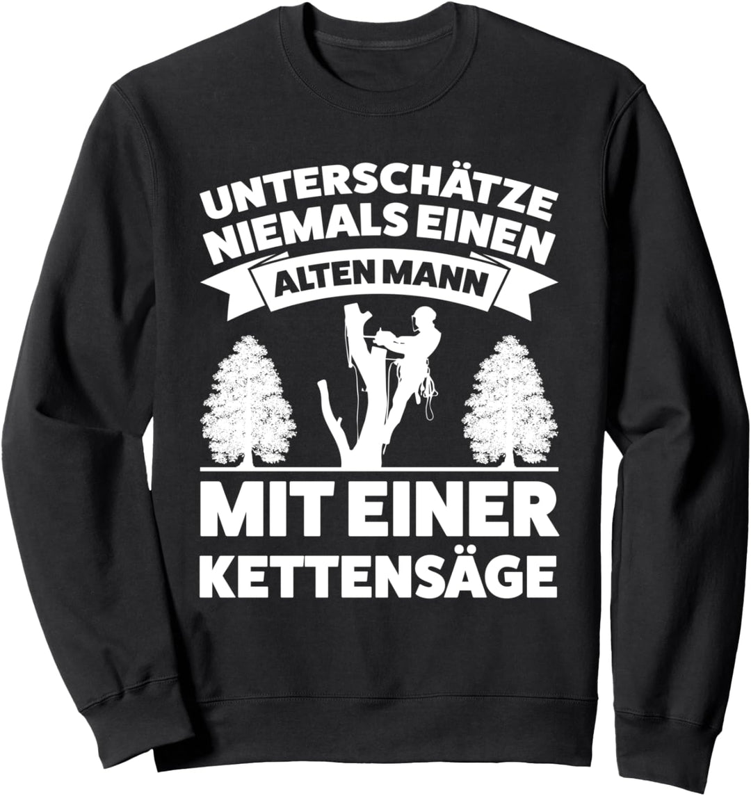 Alter Mann mit Kettensäge Baumkletterer Baumpfleger Sweatshirt