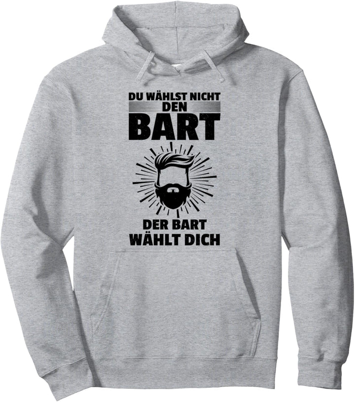 Du Wählst Nicht Den Bart Der Bart Wählt Dich Bartträger Pullover Hoodie