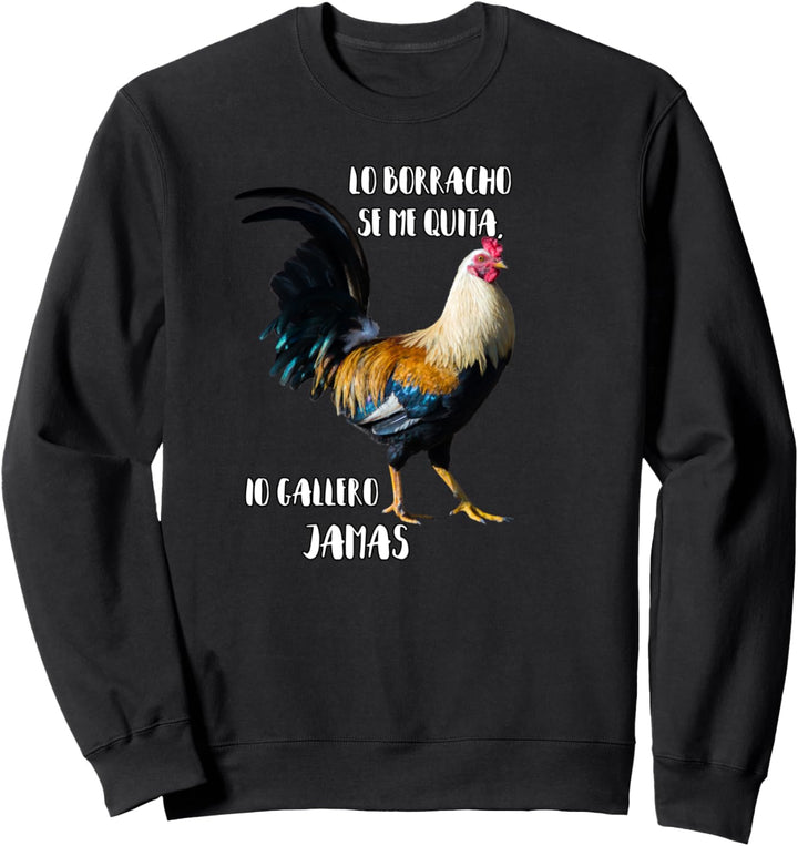 Lo Borracho se me quita, lo gallero Jamas Sweatshirt