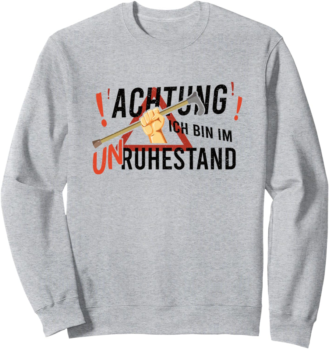 Achtung ich bin im Un Ruhestand | lustige Rentner Geschenke Sweatshirt