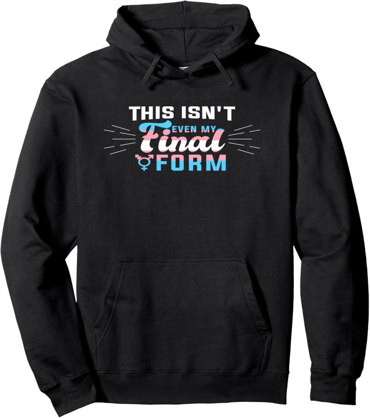 This Isn't even My Final Form I LGBT Transgender Pride Pullover Hoodie