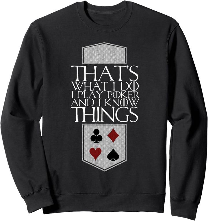 Ich spiele Poker und ich kenne Dinge Lustiges Sweatshirt