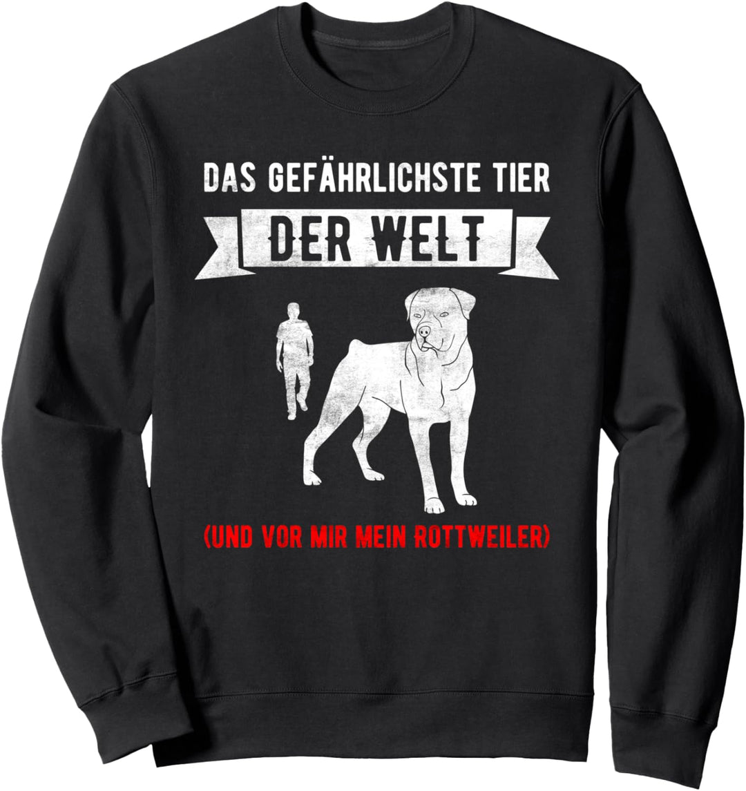 Rottweiler Hund Spruch Das gefährlichste Tier der Welt Sweatshirt
