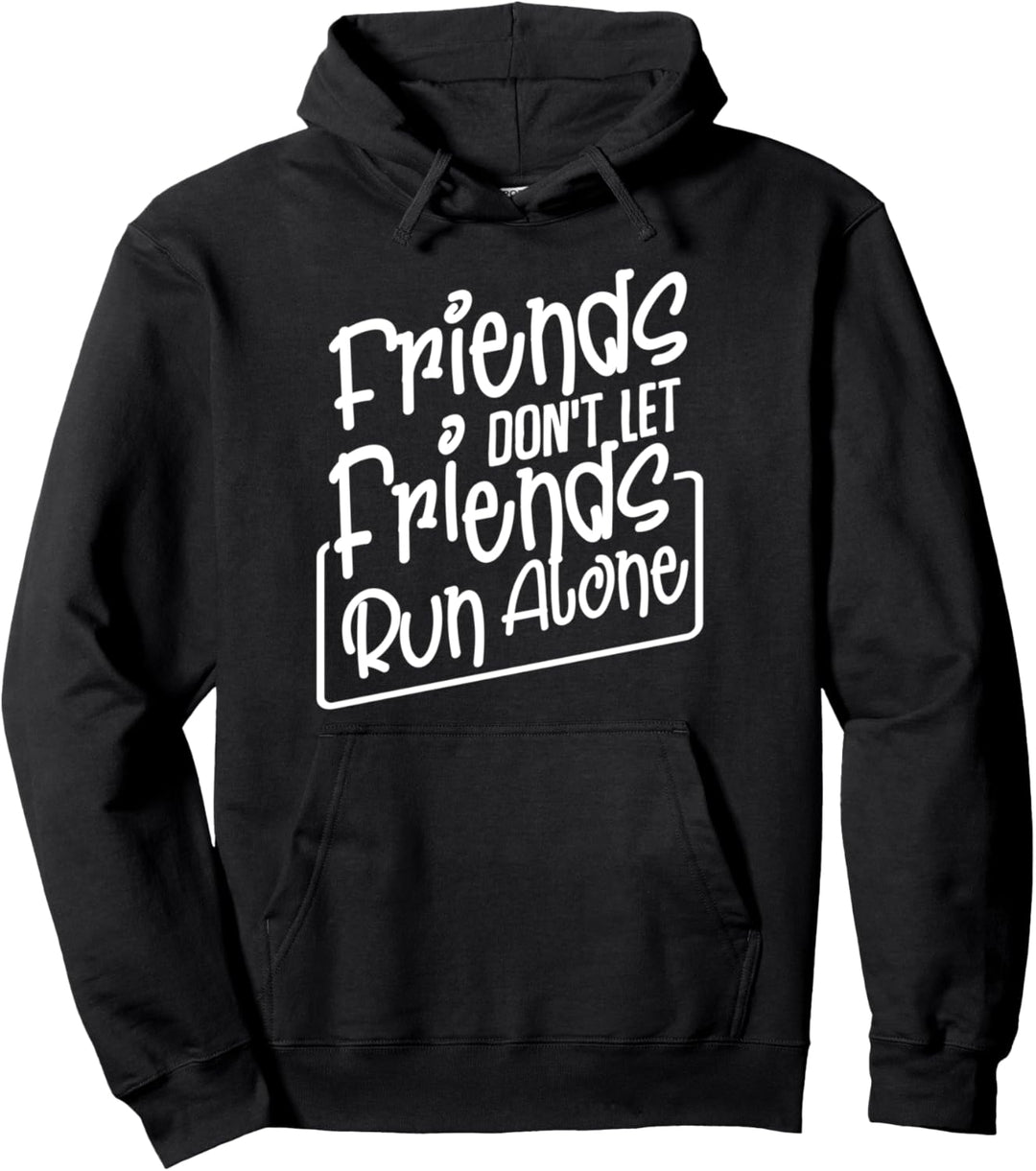 Friends Don't Let Friends Run Alone Laufen Marathon Sport Pullover Hoodie