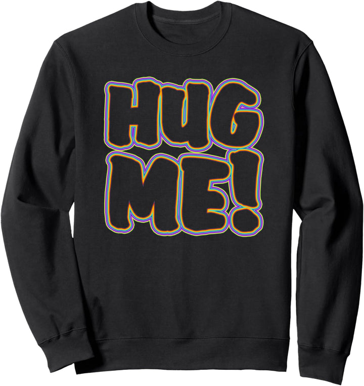 Message - HUG ME - colorful outline - Fan Fun Sweatshirt