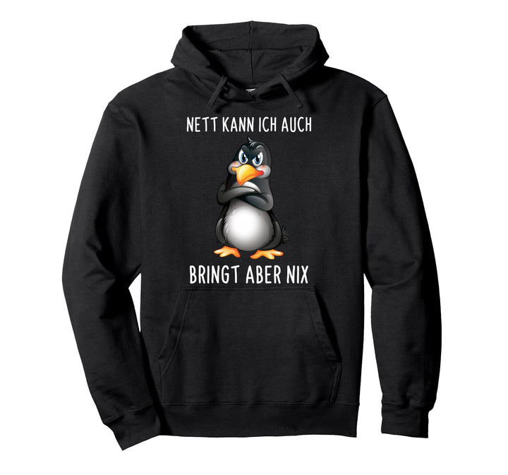 Nett Kann Ich Auch Bringt Aber Nix Lustiges Pinguin Spruch Pullover Hoodie
