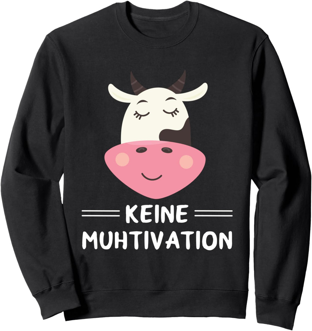 Keine Muhtivation Kühe Landwirt Bauer Lustiges Kuh Spruch Sweatshirt