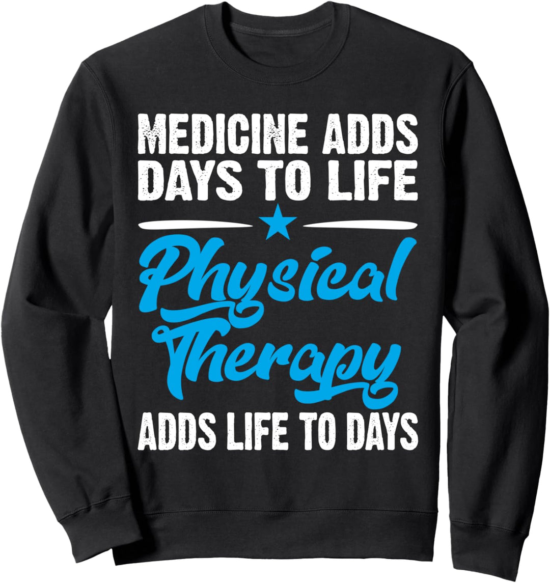PT Physikalische Therapie fügt Leben Motivation Lustige Sweatshirt