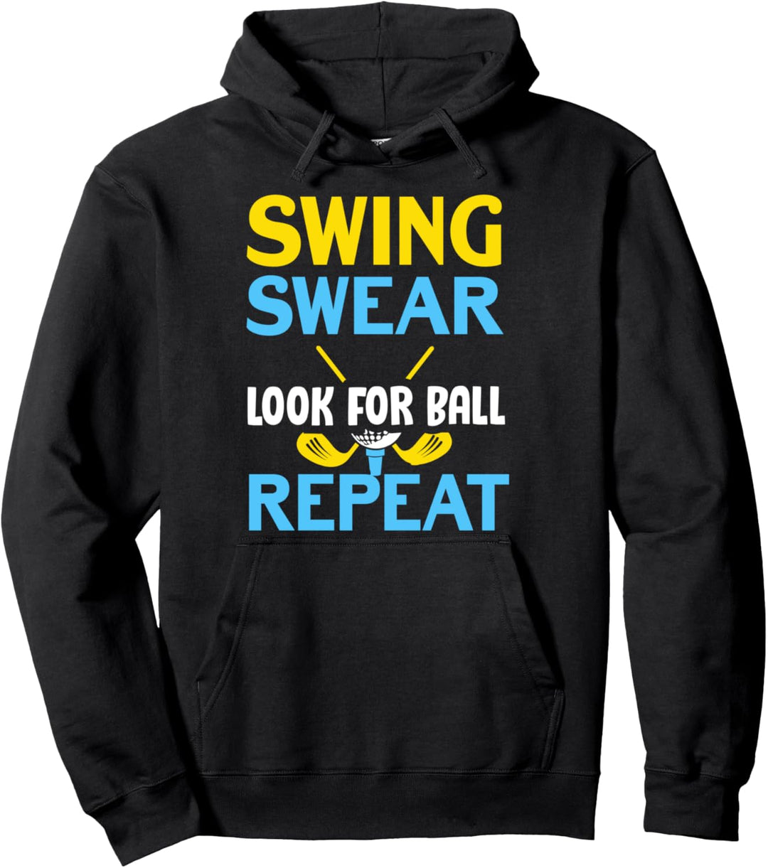 Swing Swear Look For Ball Repeat - Funny Golfer Gift - Golf Pullover Hoodie
