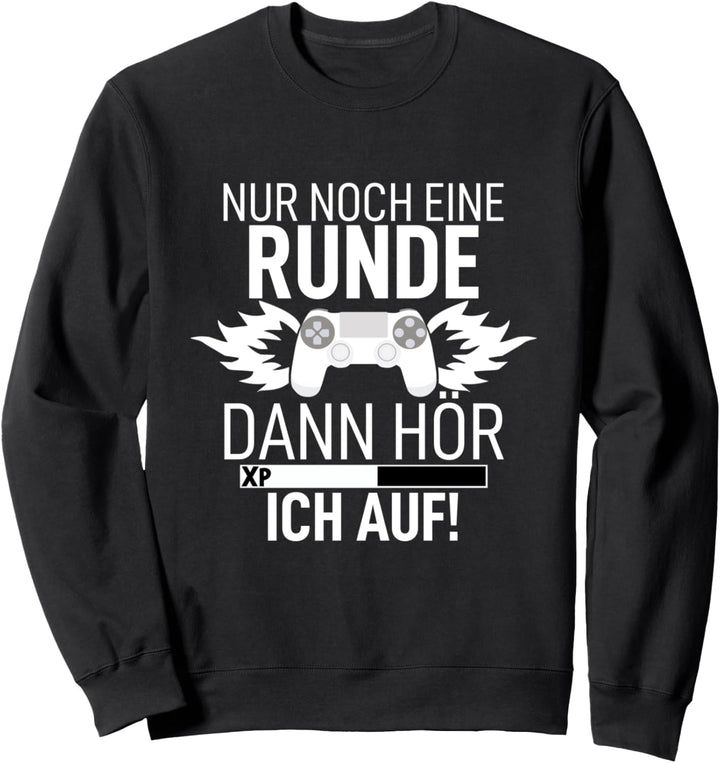 Nur noch eine Runde dann hör ich auf Game Spieler Zockerin Sweatshirt