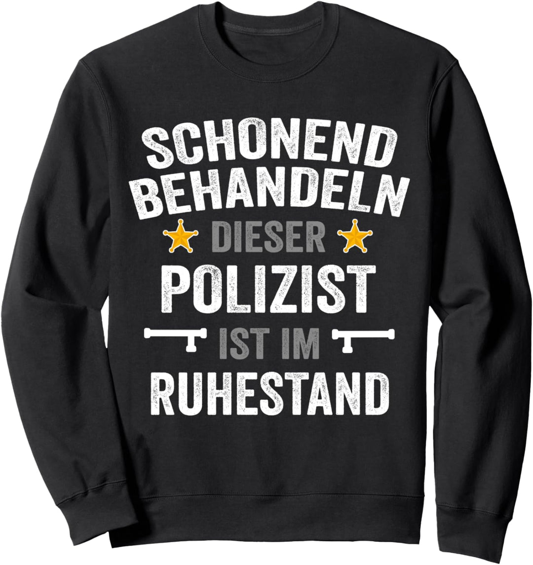Schonend behandeln Polizist in Pension Polizei Pensionierung Sweatshirt