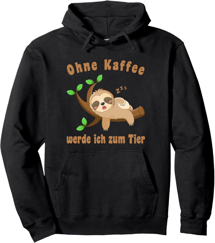 Lustiger Spruch Ohne Kaffee werde ich zum Tier zum Faultier Pullover Hoodie