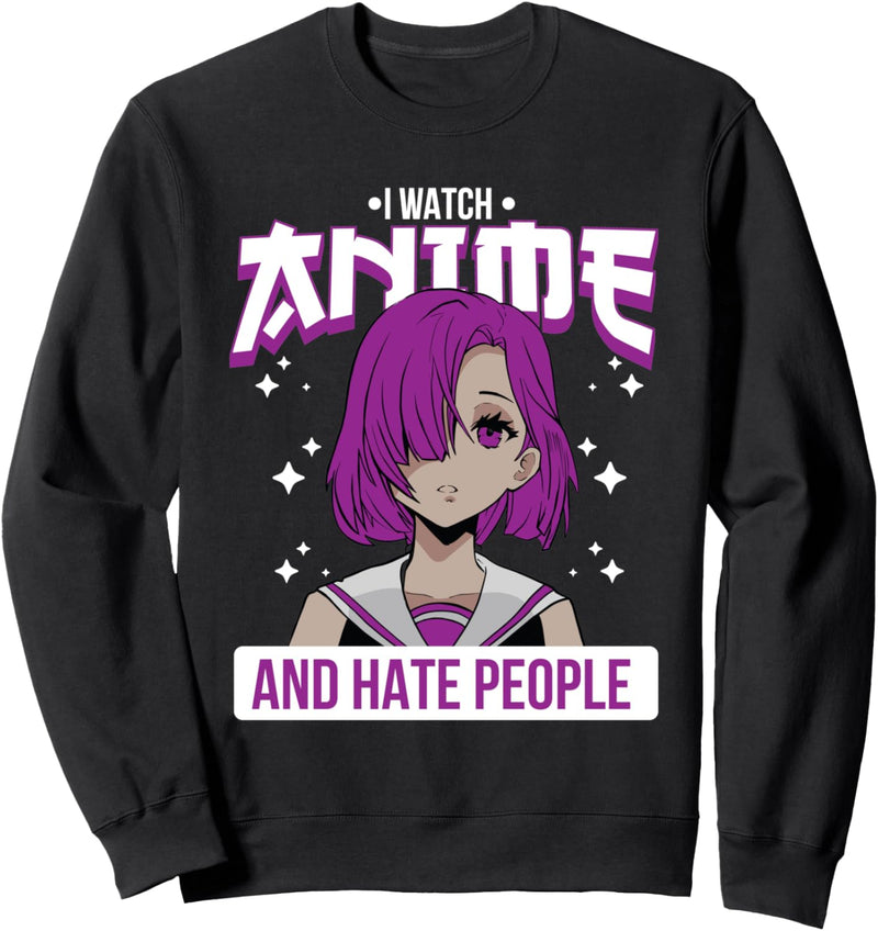 I Watch Anime And Hate People Anime Girl Waifu Introvert Sweatshirt