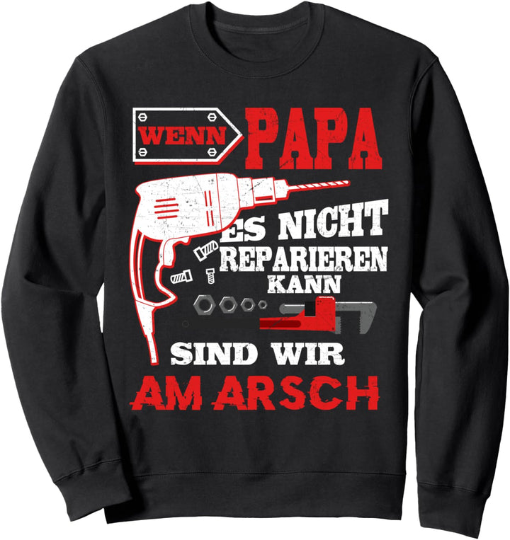 Handwerker Papa Humor Fun Spruch Vatertag Papa Geschenk Sweatshirt