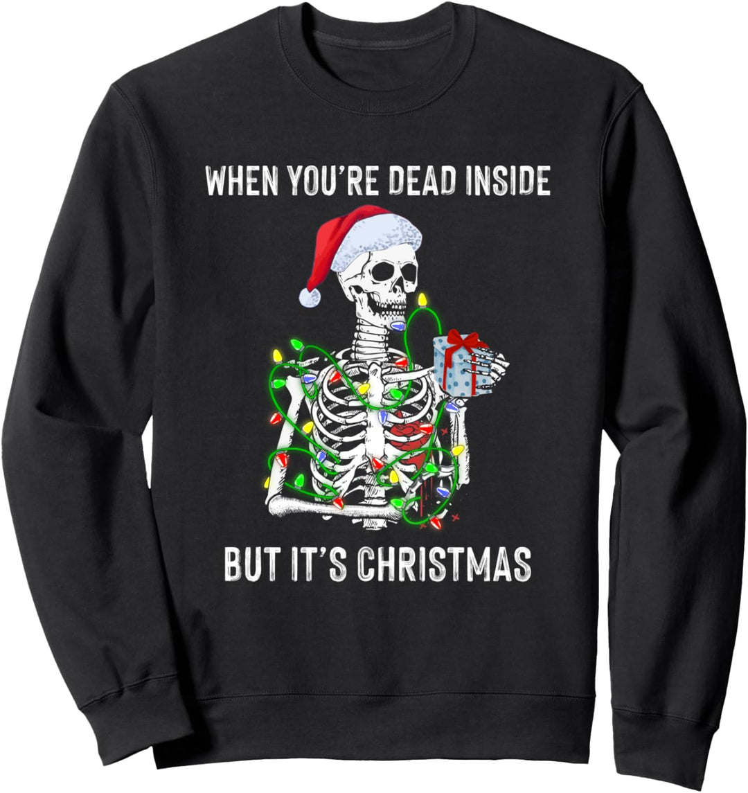 When You're Dead Inside But It's Christmas Skeleton Xmas Sweatshirt