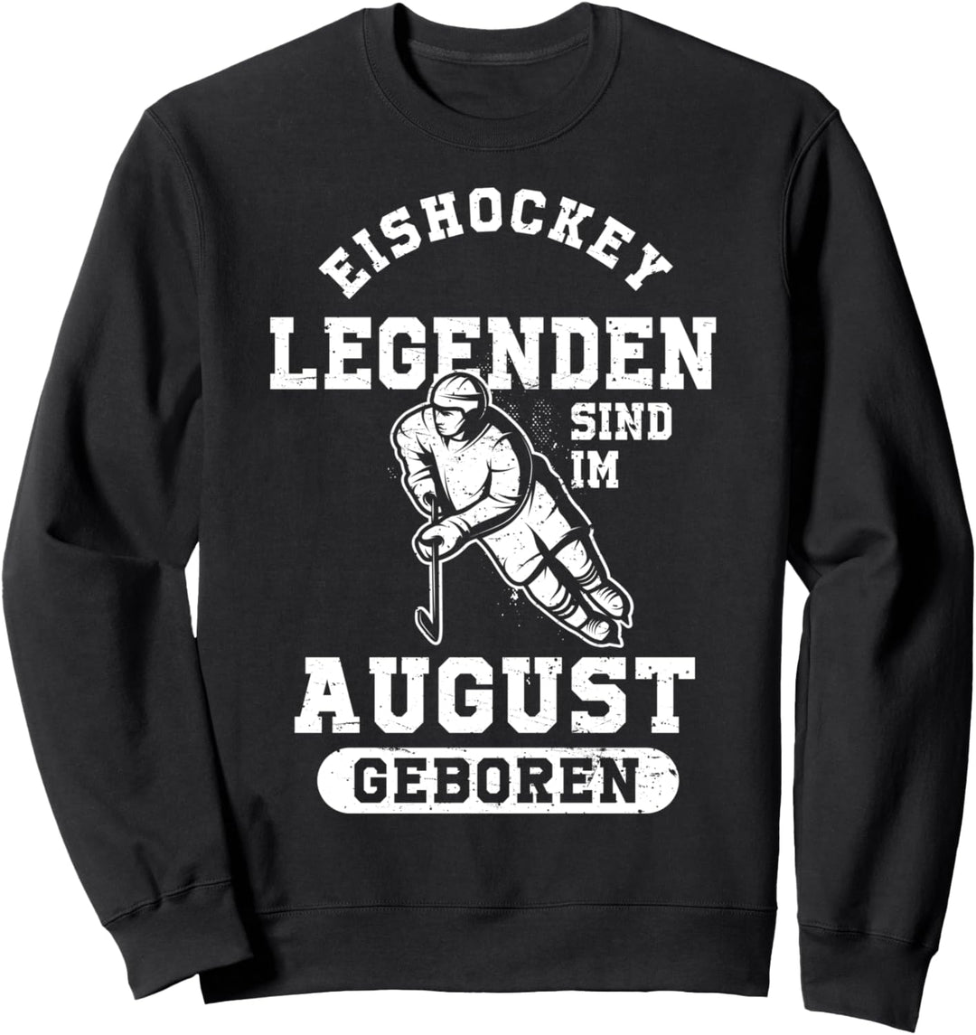Eishockey Legenden sind im August geboren Geburtstag Motiv Sweatshirt