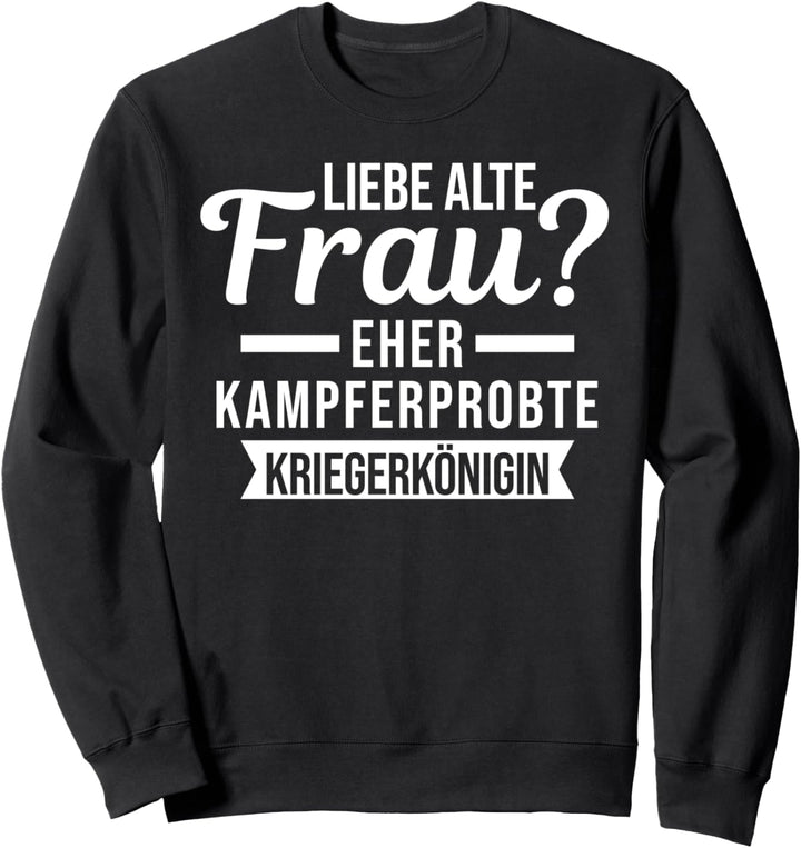 Alte Frau Wikinger Kriegerkönigin Sweatshirt