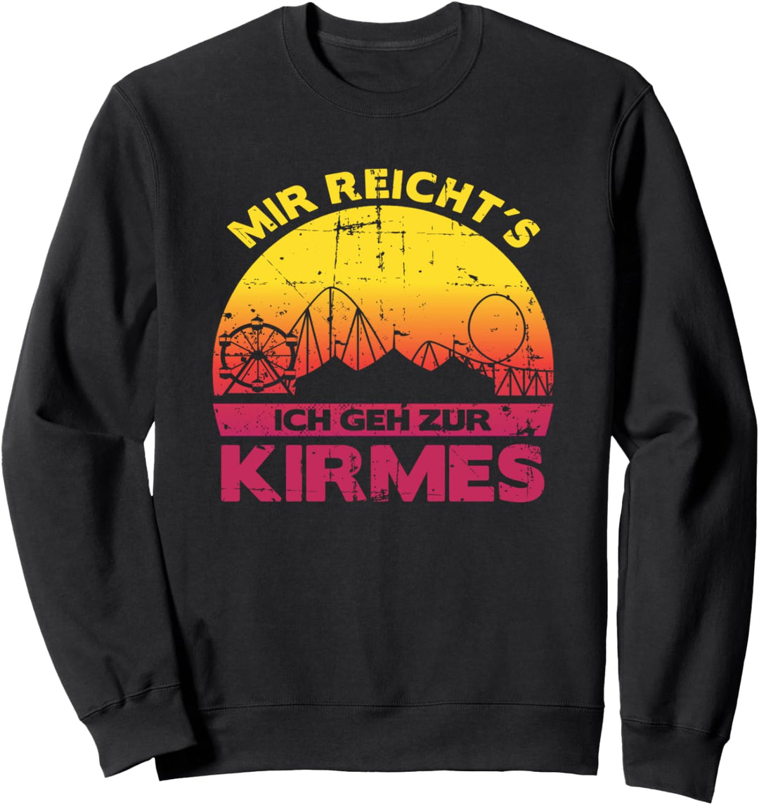 Mir Reicht´s Ich Geh Zur Kirmes Retro Schausteller Spruch Sweatshirt