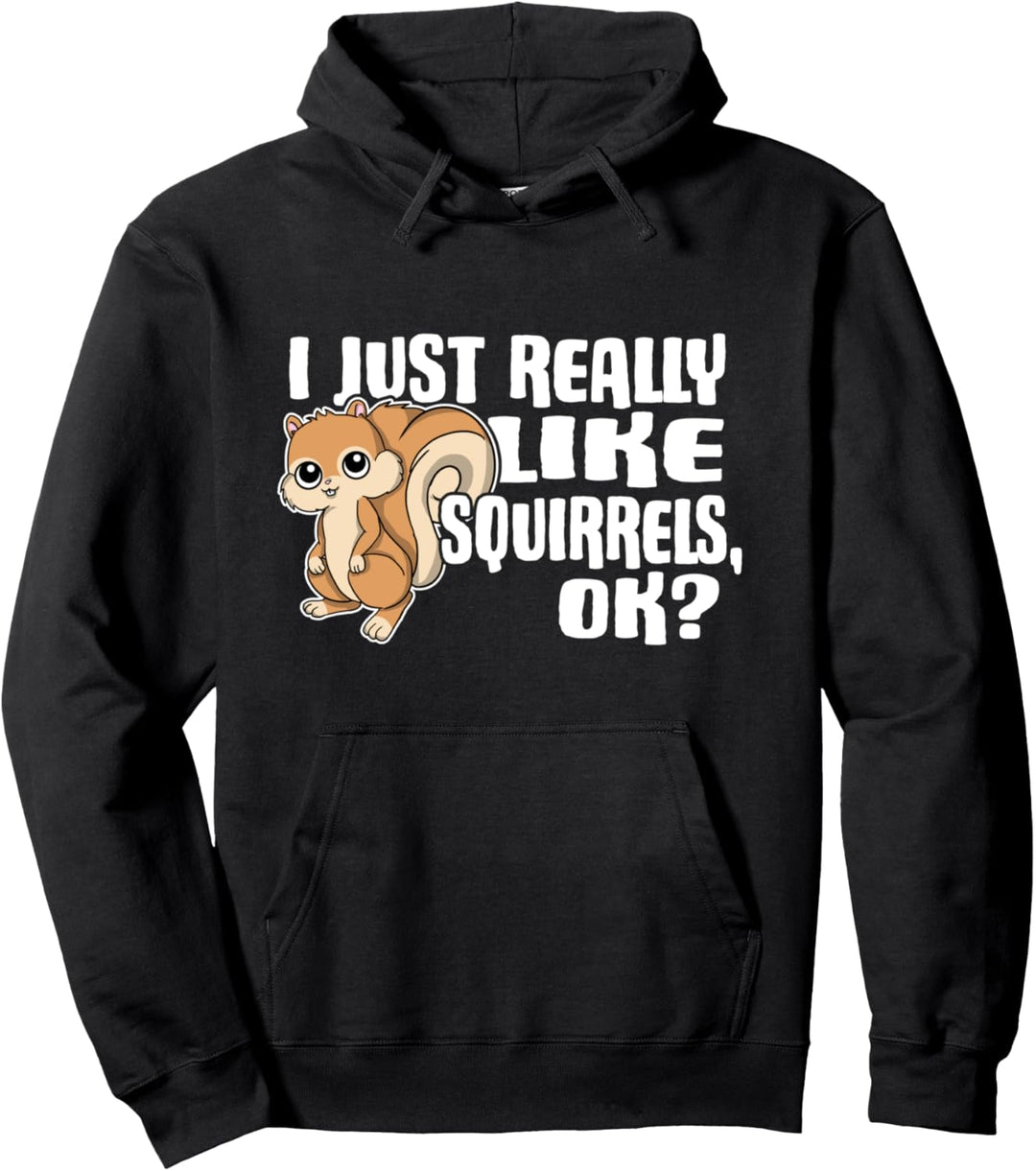 I Just Really Like Squirrels Ok Lustiges Eichhörnchen Kostüm Pullover Hoodie