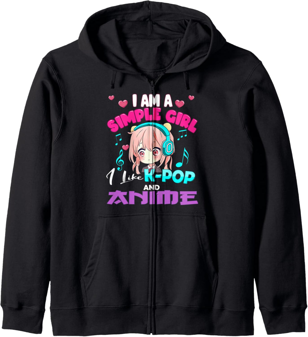 Kpop and Anime I am a Simple Girl I Like Anime and K-Pop. Kapuzenjacke