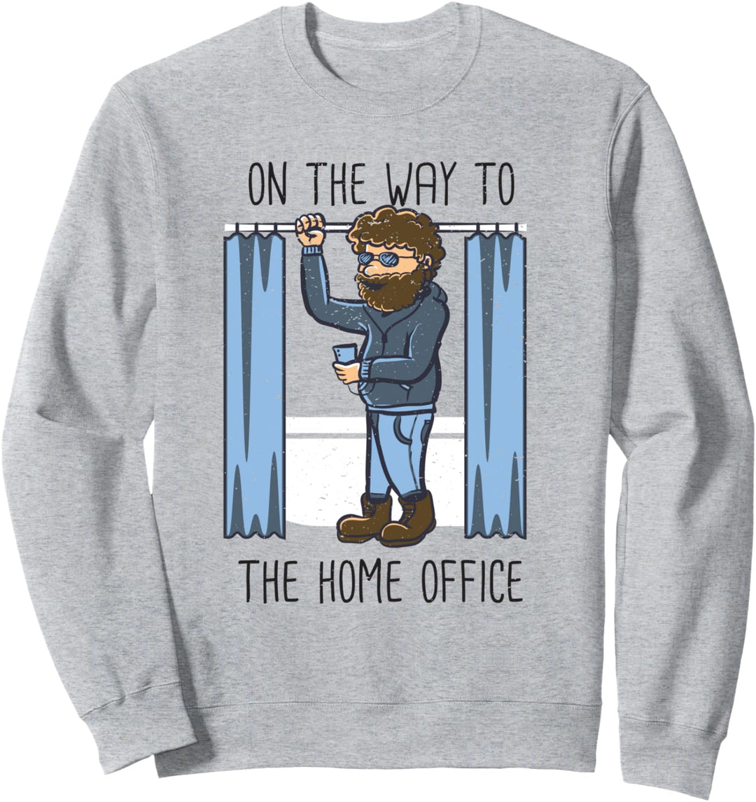 Lustiges Homeoffice Geschenk On the Way to the Home Office Sweatshirt
