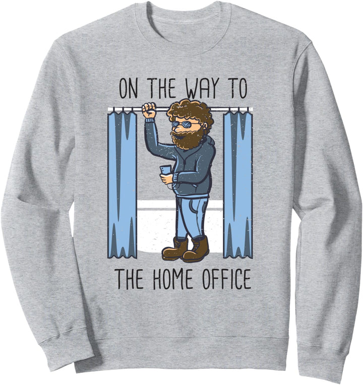 Lustiges Homeoffice Geschenk On the Way to the Home Office Sweatshirt