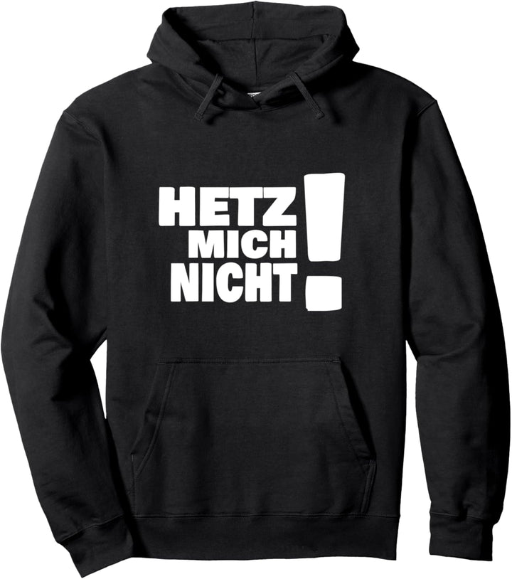 HETZ MICH NICHT! Spass Outfit als lustiges Geschenk Pullover Hoodie