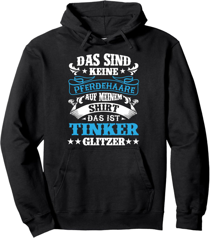 Das sind keine Pferdehaare das ist Tinker Glitzer Pferde Pullover Hoodie
